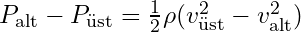 P_{\text{alt}} - P_{\text{üst}} = \frac{1}{2} \rho (v_{\text{üst}}^2 - v_{\text{alt}}^2)