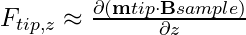 F_{tip, z} \approx \frac{\partial (\mathbf{m}{tip} \cdot \mathbf{B}{sample})}{\partial z}