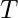 T