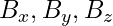 B_x, B_y, B_z