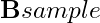 \mathbf{B}{sample}