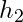 h_2