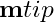 \mathbf{m}{tip}