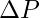 \Delta P