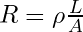 R = \rho \frac{L}{A}